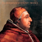 Pope Alexander VI - Father of Cesare Borgia