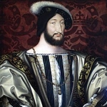 Francis I of France - Friend of Leonardo da Vinci