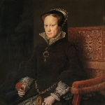 Maria I Tudor - Daughter of Catherine of Aragon