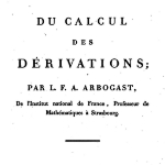 Achievement Frontpage of Arbogast's book Du calcul des derivations (1800). of Louis Arbogast