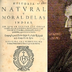 Achievement José de Acosta, "Historia natural y Moral de las Indias", 1589. of Jose de Acosta