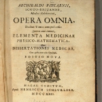 Achievement Opera Omnia by Archibald Pitcairn. of Archibald Pitcaire