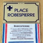Achievement La Place Robespierre in Marseille with the inscription: "Lawyer, born in Arras in 1758, guillotined without trial on 27 July 1794. Nicknamed L'Incorruptible. Defender of the people. Author of our republican motto: Liberté Égalité Fraternité." of Maximilien Robespierre