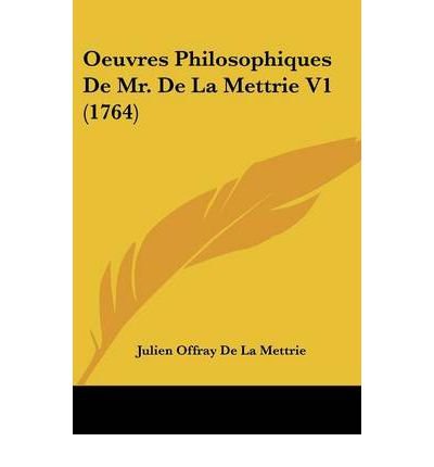 Julien de La Mettrie (February 25, 1709 — January 11, 1751), France  philosopher, physician | World Biographical Encyclopedia
