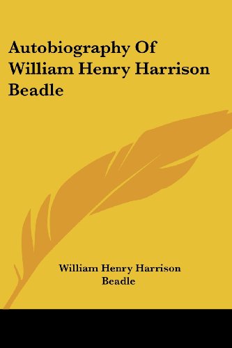 William Beadle (January 1, 1838 — January 13, 1915), American educator ...